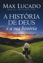 Max Lucado - A História de Deus e a sua história
